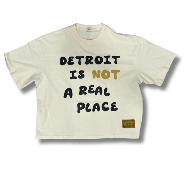 “DETROIT IS NOT A REAL PLACE” DETROIT BOXY TEE